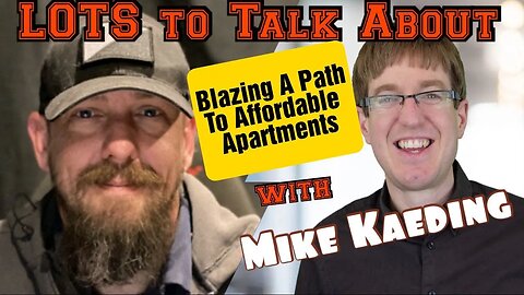 Blazing a Path to Affordable Apartments LOTS to Talk About with Mike Kaeding