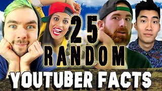 25 RANDOM YOUTUBER FACTS - PART 1