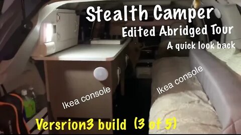 "Stealth Camper" Abridged Tour. Edited for a quick look back at my previous version 3 build