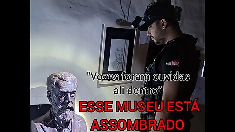 O MUSEU ASSOMBRADO DE CG, A DONA FALECIDA FALOU COMIGO, MUSEU JOSÉ ANTÔNIO PEREIRA, PARTE 1.