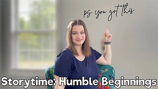 Storytime: Humble Beginnings