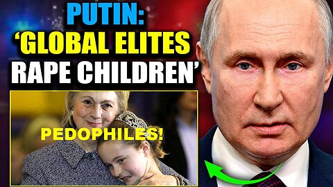 The People's Voice: Vladimir Putin Accuses Western Leaders of Pedophilia and Cannibalism!
