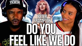 First Time Hearing THE GENIUS PETER FRAMPTON! 🎵 "DO YOU FEEL LIKE WE DO" Reaction