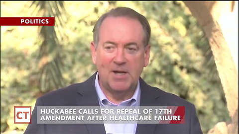 Huckabee Calls For Repeal Of 17th Amendment After Healthcare Failure