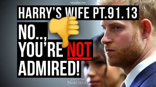 Harry´s Wife 91.13 No, You're Not Admired (Meghan Markle)