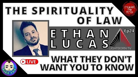 The Spirituality of Law - Ethan Lucas / Lightborn Ep24 (4.24.22)