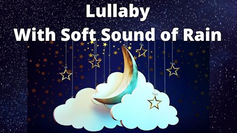 Lullaby With Soft Infallible Rain Sound for Baby to Sleep