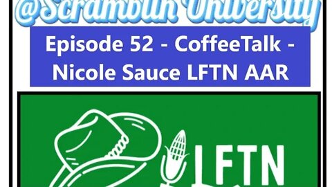 @Scramblin University - Episode 52 - CoffeeTalk with Nicole Sauce LFTN AAR