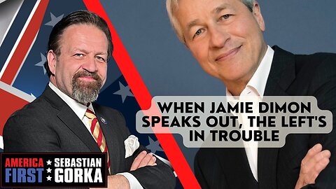 When Jamie Dimon speaks out, the Left's in trouble. Sebastian Gorka on AMERICA First