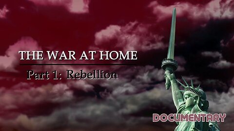 Documentary: The War at Home Part 1 'Rebellion'