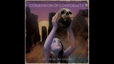 Corrosion Of Conformity - No Cross No Crown