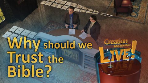 Why should we trust the Bible? (Creation Magazine LIVE! 7-22)
