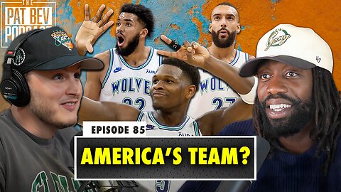 Are Minnesota Timberwolves America's Team & Are Big 3's The Move Anymore? The Pat Bev Podcast w Rone
