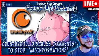 Crunchyroll Disables Comments to Stop “Misinformation?” BETA! | Power!Up!Podcast! #73
