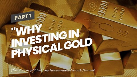 "Why Investing in Physical Gold Can Be a Wise Choice" for Beginners