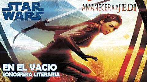 Star Wars - Amanecer de los jedi - En el vacio (Parte 3)