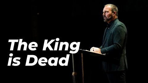 Good Friday 2022 - The King is Dead