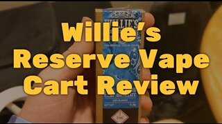 Willie’s Reserve Vape Cart Review - Convenient and Decently Flavored