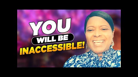 You will be Inaccessible! 🔥 (Prophetic Revelation: They will NOT be able to approach you)