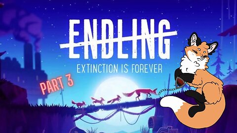 Endling-Extinction is Forever Part 3(Commentary)