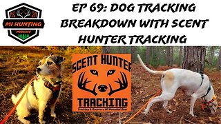 Ep 69: Dog Tracking Breakdown With Scent Hunter Tracking