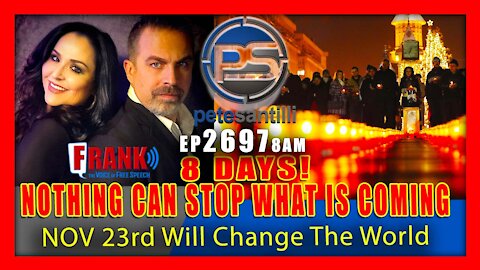 EP 2697-8AM Nothing Can Stop What Is Coming In 8 Days - November 23rd Will Change The World