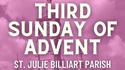 Third Sunday of Advent - Mass from St. Julie Billiart Parish - Hamilton, Ohio