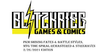 Blitzkrieg News 2/26/2021 Edition Shining Fates Battle Styles Strixhaven Time Spiral Remastered