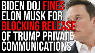 Biden DOJ FINES Elon Musk For Blocking Release Of Trump Private Messages, Democrats Are Cheating