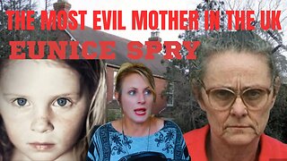 EUNICE SPRY (THE MOST EVIL MOTHER IN THE UK)
