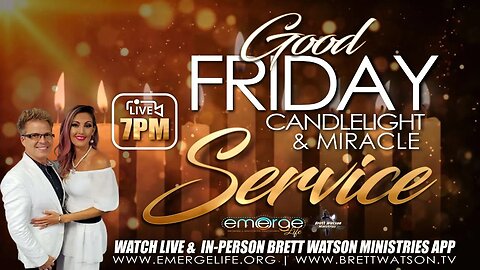 Good Friday Candlelight, Communion & Miracle Service 4.7.23 Dr. Brett Watson