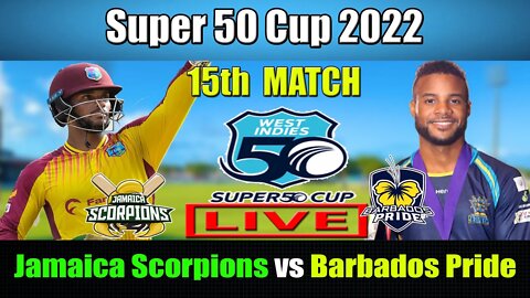 JAM vs BAR Live , Super 50 Cup 2022 Live , Jamaica Scorpions vs Barbados Pride Live