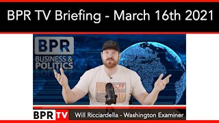 BPR TV Briefing With Will Ricciardella - March 16th 2021