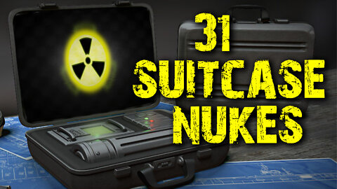 31 Suitcase Nukes 05/20/2022