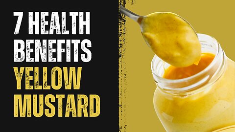 7 Health Benefits of Yellow Mustard