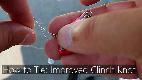 How to Tie Fishing Knots: Improved Clinch Knot