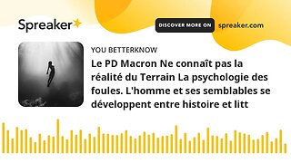 Le PD Macron Ne connaît pas la réalité du Terrain La psychologie des foules. L'homme et ses semblabl