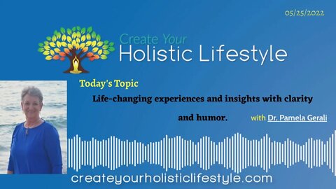 Create Your Holistic Lifestyle - Dr. Pamela Gerali (Architect for the Human Spirit)