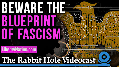 Beware the Blueprint of Fascism - Rabbit Hole Videocast