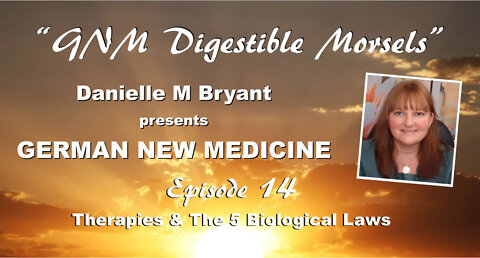 GNM Digestible Morsels #14 - Therapies with the Principles of the 5 Biological Laws