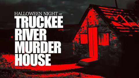 🔴 Halloween Night at the Truckee River Murder House w/@Periphery Paranormal