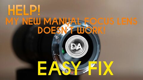 Help! My New Manual Focus Lens Doesn't Work! EASY FIX