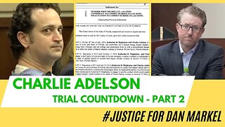 TRIAL COUNTDOWN: Charlie Adelson | Part 2 #justicefordanmarkel