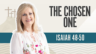 Bible Discovery, Isaiah 48-50 | The Chosen One - July 15, 2024