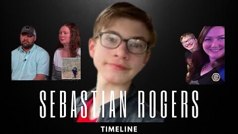 Missing Teen Sebastian Rogers Timeline - Missjng From Tennessee