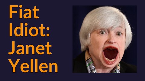 Fiat Idiot (Janet Yellen)