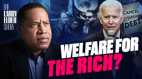 Could Student Loan Forgiveness Become Welfare for the Rich? | The Larry Elder Show