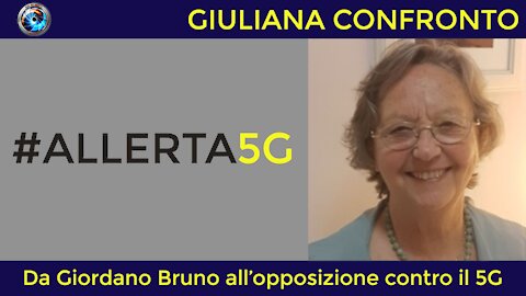 Giuliana Conforto: Da Giordano Bruno all’opposizione contro il 5G