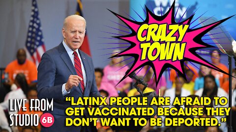 Biden Says LatinX People Not Getting the Vaccine for Fear of Deportation! (Crazy Town)