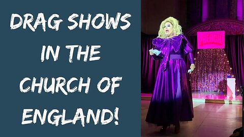Church of England Drag Shows!